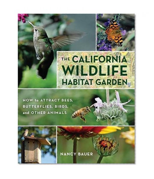 Book Cover The California Wildlife Habitat Garden: How to Attract Bees, Butterflies, Birds, and Other Animals