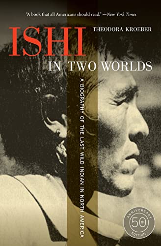 Book Cover Ishi in Two Worlds, 50th Anniversary Edition: A Biography of the Last Wild Indian in North America