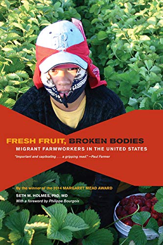 Book Cover Fresh Fruit, Broken Bodies: Migrant Farmworkers in the United States (Volume 27) (California Series in Public Anthropology)