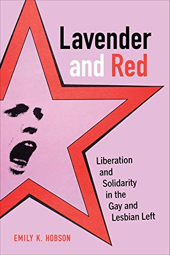 Book Cover Lavender and Red: Liberation and Solidarity in the Gay and Lesbian Left (Volume 44) (American Crossroads)