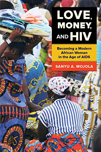 Book Cover Love, Money, and HIV: Becoming a Modern African Woman in the Age of AIDS