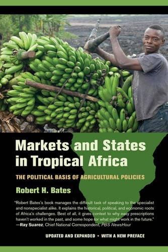 Book Cover Markets and States in Tropical Africa: The Political Basis of Agricultural Policies