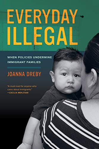 Book Cover Everyday Illegal: When Policies Undermine Immigrant Families