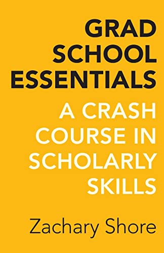 Book Cover Grad School Essentials: A Crash Course in Scholarly Skills