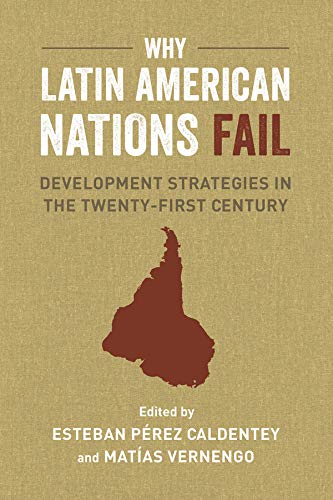 Book Cover Why Latin American Nations Fail: Development Strategies in the Twenty-First Century