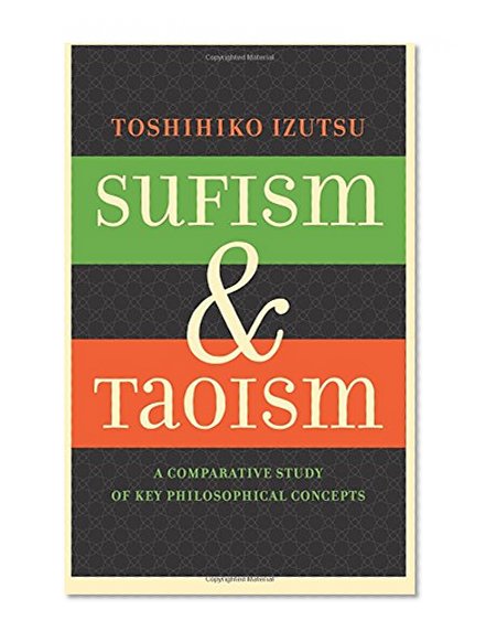 Book Cover Sufism and Taoism: A Comparative Study of Key Philosophical Concepts