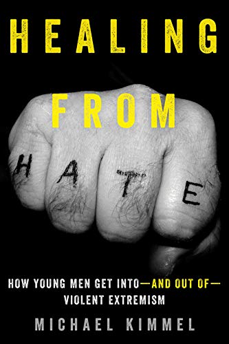 Book Cover Healing from Hate: How Young Men Get Intoâ€•and Out ofâ€•Violent Extremism
