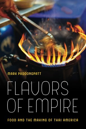 Book Cover Flavors of Empire: Food and the Making of Thai America (American Crossroads)