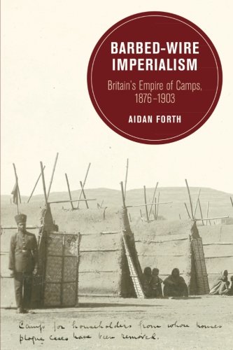Book Cover Barbed-Wire Imperialism: Britain's Empire of Camps, 1876-1903 (Berkeley Series in British Studies)
