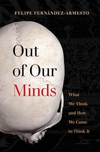 Book Cover Out of Our Minds: What We Think and How We Came to Think It
