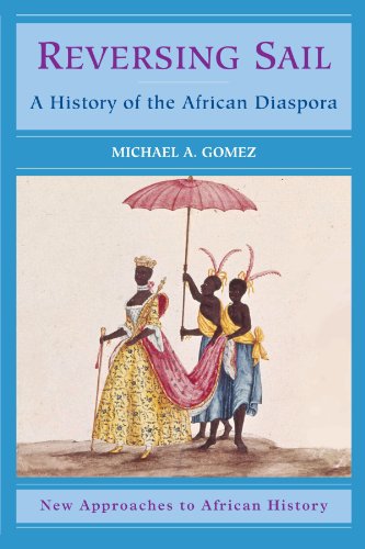 Book Cover Reversing Sail: A History of the African Diaspora (New Approaches to African History, Series Number 3)