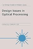 Design Issues in Optical Processing: 16 (Cambridge Studies in Modern Optics)