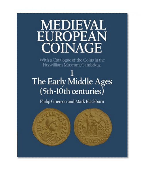 Book Cover Medieval European Coinage: Volume 1, The Early Middle Ages (5th-10th Centuries)
