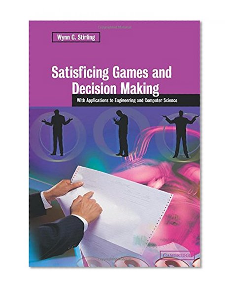 Book Cover Satisficing Games and Decision Making: With Applications to Engineering and Computer Science