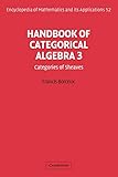 Handbook of Categorical Algebra: Volume 3, Sheaf Theory (Encyclopedia of Mathematics and its Applications, Series Number 52)
