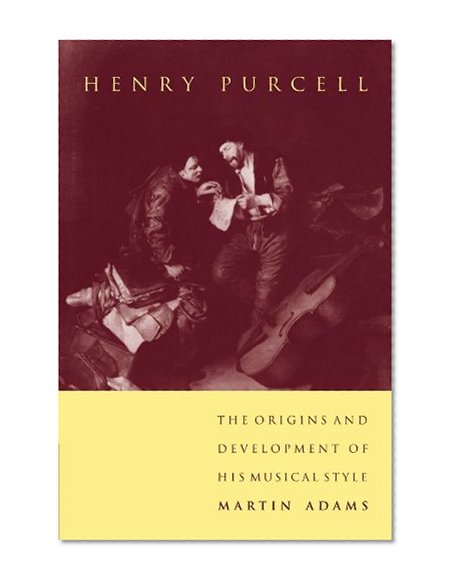 Henry Purcell: The Origins and Development of his Musical Style