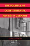 The Politics of Constitutional Review in Germany (Political Economy of Institutions and Decisions)