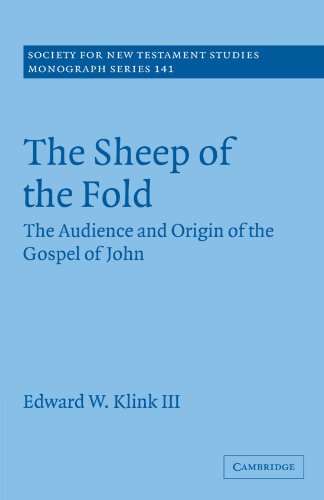 The Sheep of the Fold: The Audience and Origin of the Gospel of John (Society for New Testament Studies Monograph Series)
