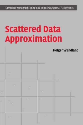 Scattered Data Approximation (Cambridge Monographs on Applied and Computational Mathematics, Series Number 17)
