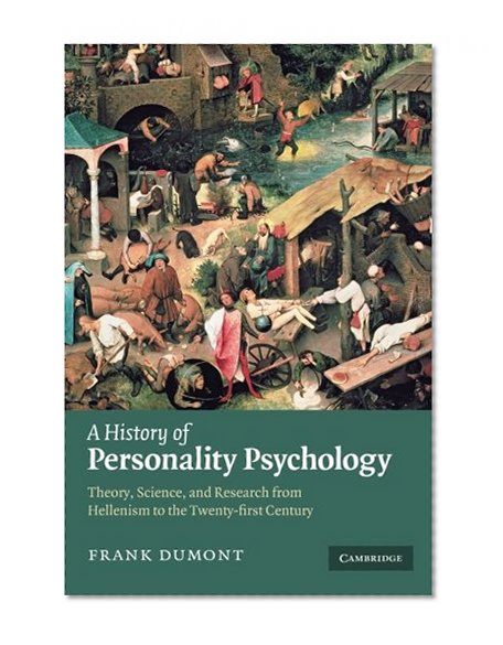 A History of Personality Psychology: Theory, Science, and Research from Hellenism to the Twenty-First Century