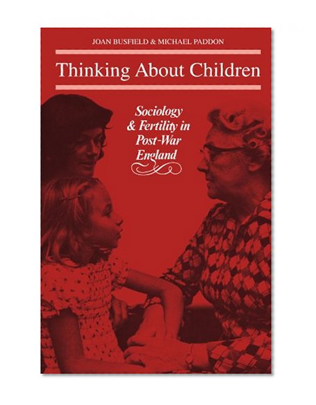 Thinking About Children: Sociology and Fertility in Post-War England