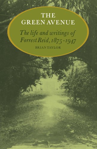 The Green Avenue: The Life and Writings of Forrest Reid, 1875-1947