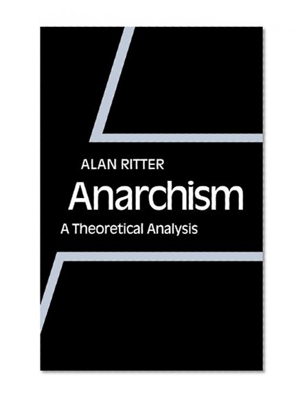 Anarchism: A Theoretical Analysis