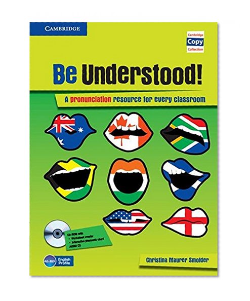 Be Understood! Book with CD-ROM and Audio CD Pack: A Pronunciation Resource for Every Classroom (Cambridge Copy Collection)