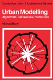 Urban Modelling: Algorithms, Calibrations, Predictions (Cambridge Urban and Architectural Studies, Band 3)