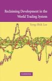 Reclaiming Development in the World Trading System