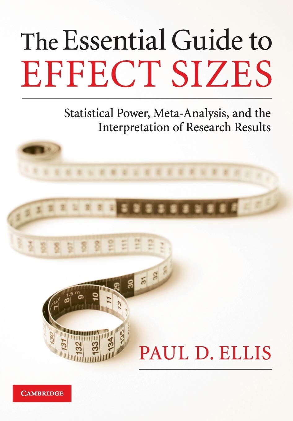 Book Cover The Essential Guide to Effect Sizes: Statistical Power, Meta-Analysis, and the Interpretation of Research Results