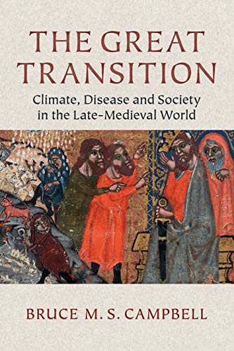 Book Cover The Great Transition: Climate, Disease and Society in the Late-Medieval World