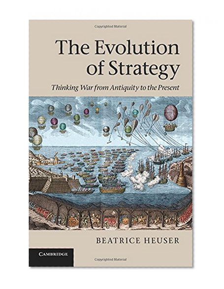 Book Cover The Evolution of Strategy: Thinking War from Antiquity to the Present