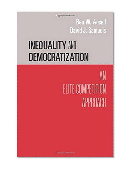 Book Cover Inequality and Democratization: An Elite-Competition Approach (Cambridge Studies in Comparative Politics)
