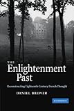 The Enlightenment Past: Reconstructing Eighteenth-Century French Thought