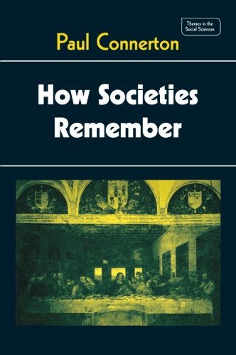 Book Cover How Societies Remember (Themes in the Social Sciences)