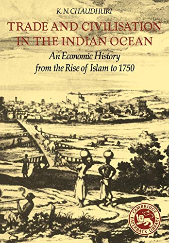 Book Cover Trade and Civilisation in the Indian Ocean: An Economic History from the Rise of Islam to 1750
