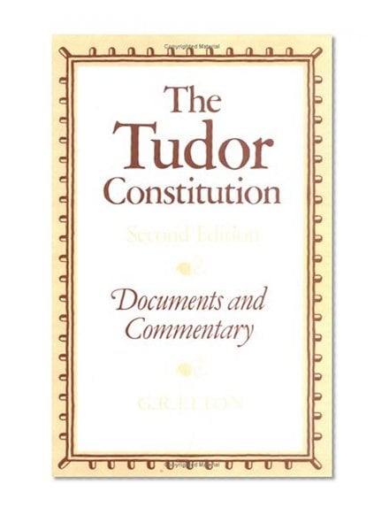 Book Cover The Tudor Constitution: Documents and Commentary
