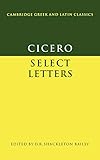 Cicero: Select Letters (Cambridge Greek and Latin Classics) (Latin and English Edition)