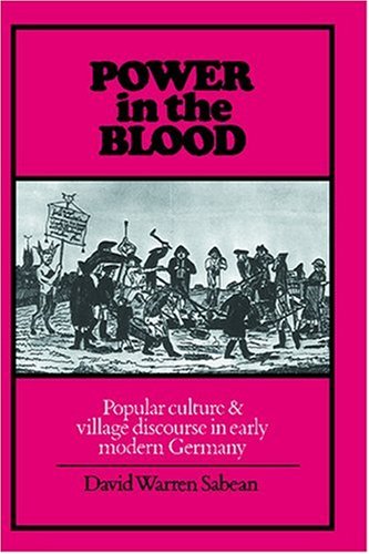 Book Cover Power in the Blood: Popular Culture and Village Discourse in Early Modern Germany