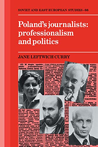 Poland's Journalists: Professionalism and Politics (Cambridge Russian, Soviet and Post-Soviet Studies, Series Number 66)