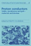 Proton Conductors: Solids, Membranes and Gels - Materials and Devices (Volume 2 of Chemistry of Solid State Materials)