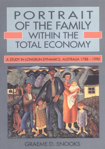 Portrait of the Family within the Total Economy: A Study in Longrun Dynamics, Australia 1788-1990