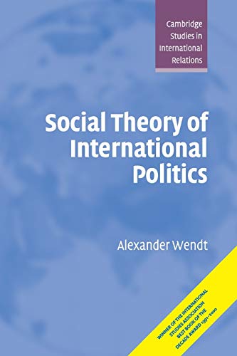 Book Cover Social Theory of International Politics (Cambridge Studies in International Relations, Series Number 67)