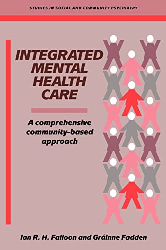 Integrated Mental Health Care: A Comprehensive, Community-Based Approach (Studies in Social and Community Psychiatry)