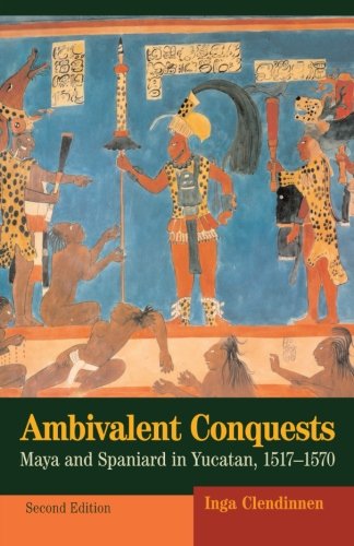 Book Cover Ambivalent Conquests: Maya and Spaniard in Yucatan, 1517-1570 (Cambridge Latin American Studies)