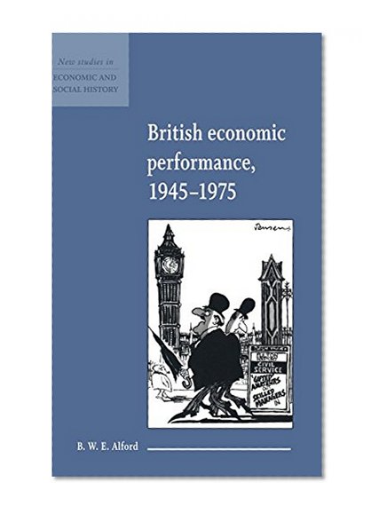British Economic Performance 1945-1975 (New Studies in Economic and Social History)