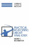 Practical Reasoning about Final Ends (Cambridge Studies in Philosophy)