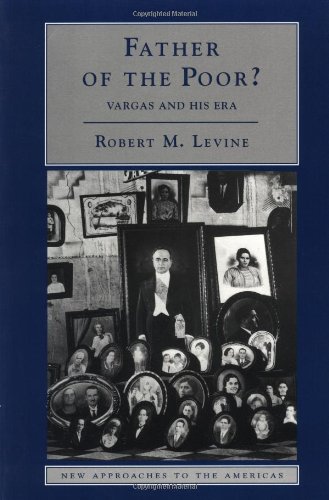 Book Cover Father of the Poor?: Vargas and his Era (New Approaches to the Americas)