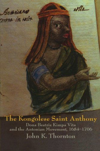 Book Cover The Kongolese Saint Anthony: Dona Beatriz Kimpa Vita and the Antonian Movement, 1684-1706
